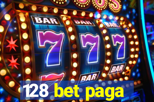 128 bet paga